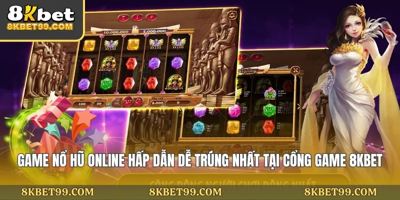 game-no-hu-online-hap-dan-de-trung-nhat-tai-cong-game-8kbet